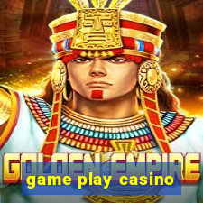 game play casino